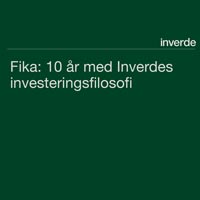 Fika: 10 år med Inverdes investeringsfilosofi